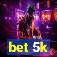 bet 5k